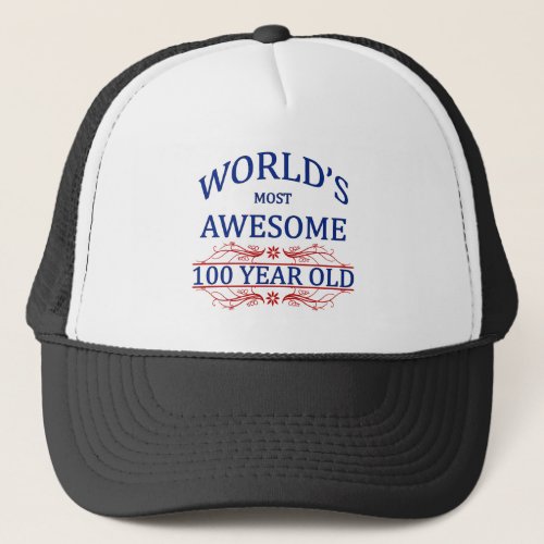 Worlds Most Awesome 100 Year Old Trucker Hat