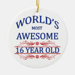 World&#39;s Most Awesome 16 Year Old Ceramic Ornament at Zazzle