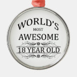 World&#39;s Most Awesome 18 Year Old Metal Ornament at Zazzle