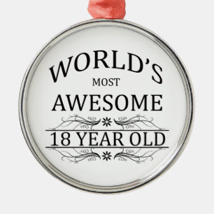 World's Most Awesome 18 Year Old Metal Ornament