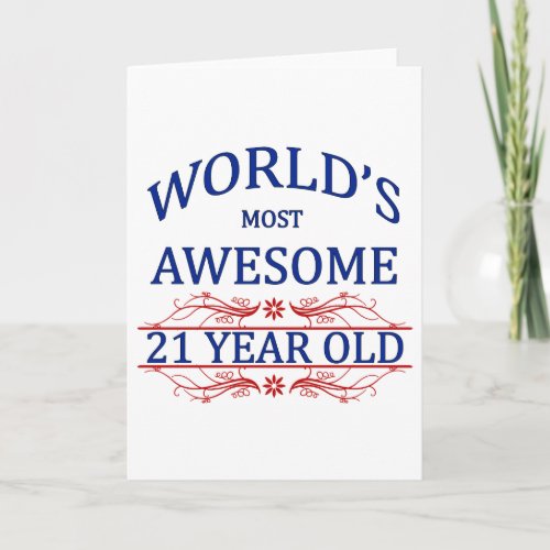 Worlds Most Awesome 21 Year Old Card