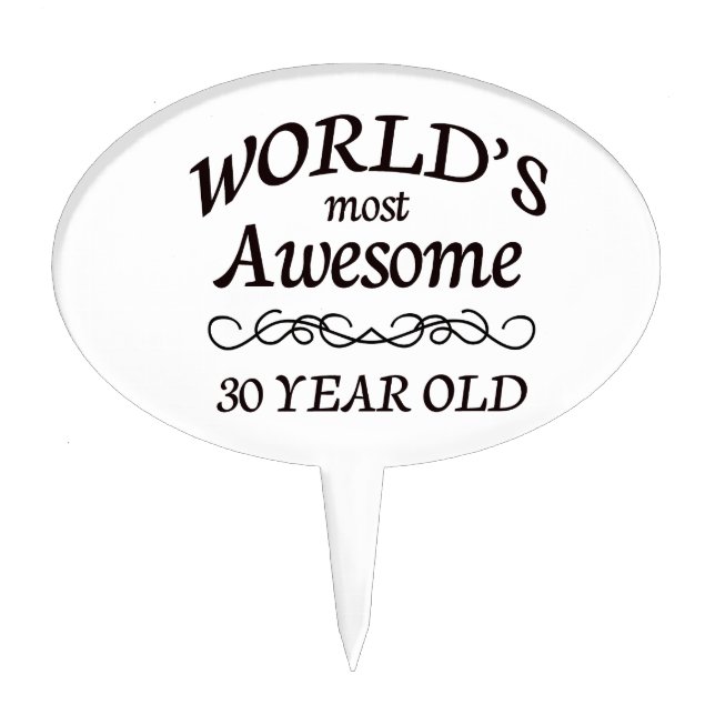 World's Most Awesome 30 Year Old Cake Topper (Front)