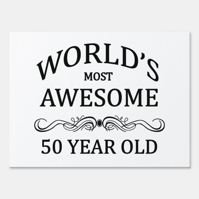 World's Most Awesome 50 Year Old Yard Sign (Front)