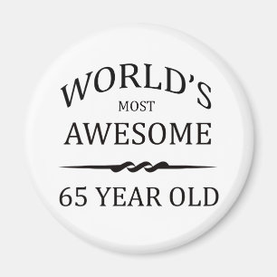 World's Most Awesome 65 Year Old Magnet