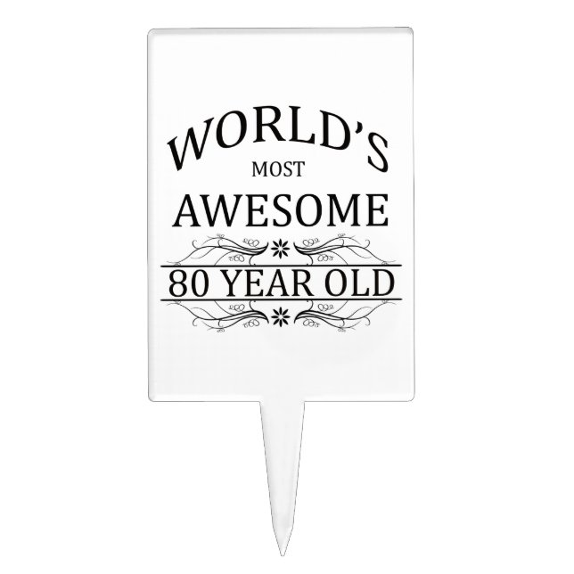 World's Most Awesome 80 Year Old Cake Topper (Front)