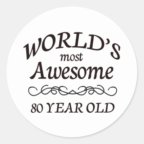 Worlds Most Awesome 80 Year Old Classic Round Sticker