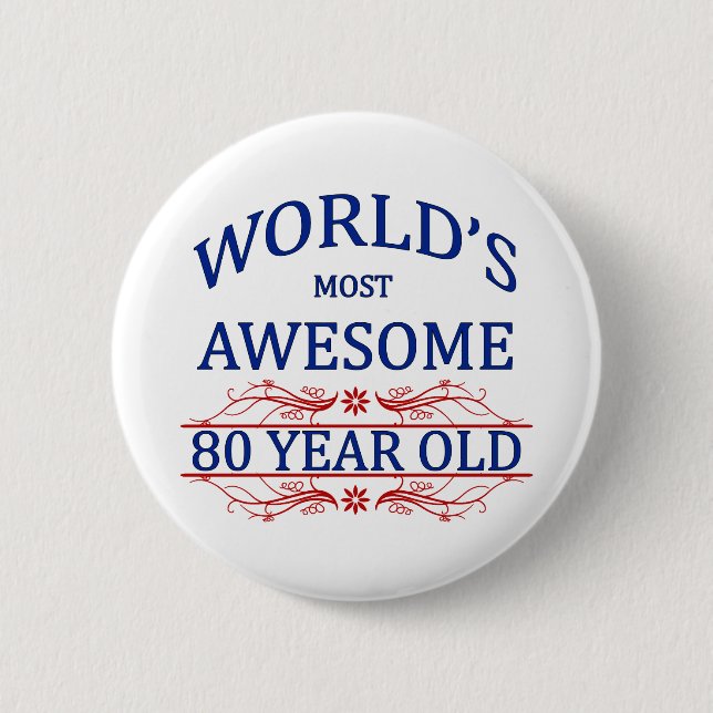 World's Most Awesome 80 Year Old Pinback Button (Front)