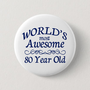 World's Most Awesome 80 Year Old Pinback Button
