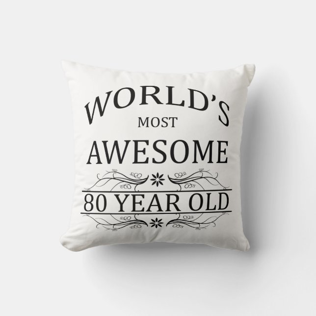 World's Most Awesome 80 Year Old Throw Pillow (Front)