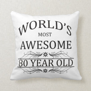 World's Most Awesome 80 Year Old Throw Pillow