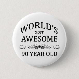 World's Most Awesome 90 Year Old Pinback Button