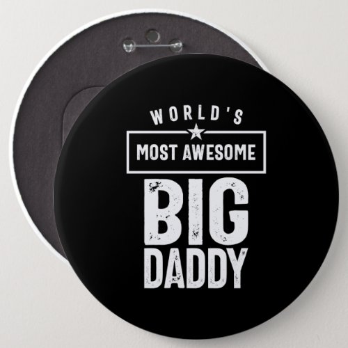 Worlds Most Awesome Big Daddy  Father Grandfathe Button