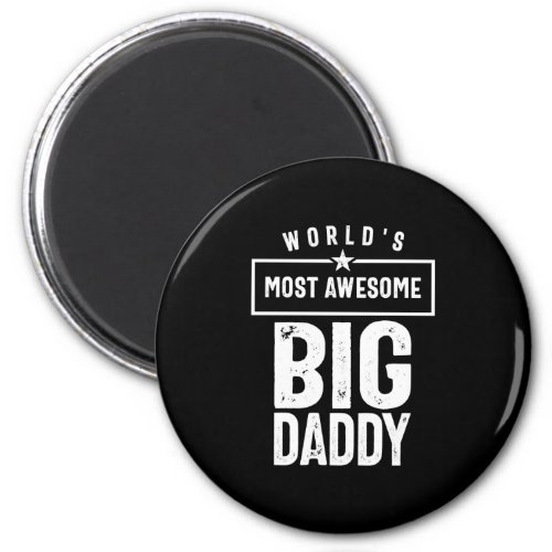 Worlds Most Awesome Big Daddy  Father Grandfathe Magnet