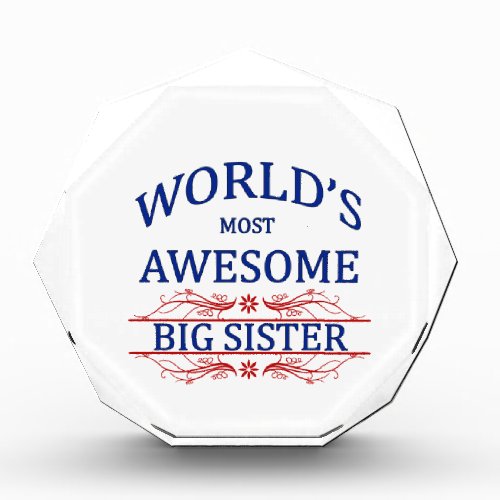 Worlds Most Awesome Big Sister Acrylic Award