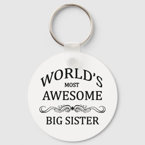 Worlds Most Awesome Big Sister Keychain