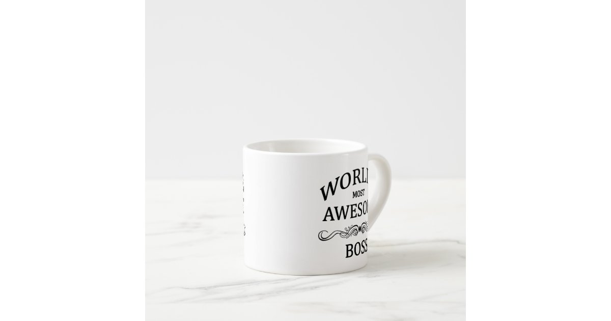 World's Most Awesome Boss 6 Oz Ceramic Espresso Cup | Zazzle