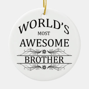 World's Most Awesome Brother Ceramic Ornament