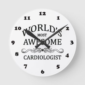 World's Most Awesome Cardiologist Round Clock by medical_gifts at Zazzle