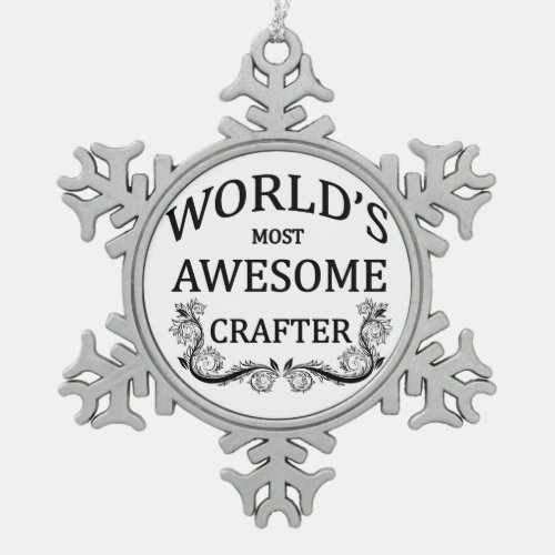 Worlds Most Awesome Crafter Snowflake Pewter Christmas Ornament
