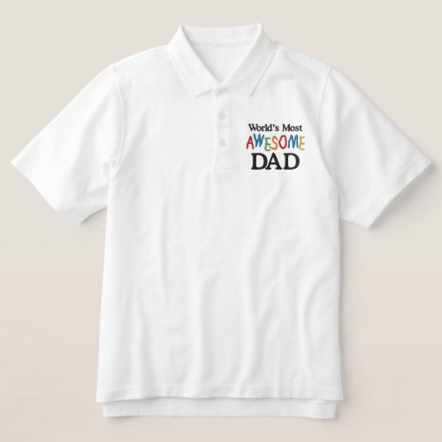 Worlds Most Awesome Dad Embroidered Polo Shirt