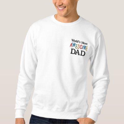 World's Most Awesome Dad Embroidered Sweatshirt