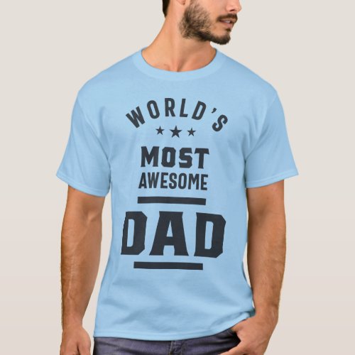 Worlds Most Awesome Dad T_Shirt