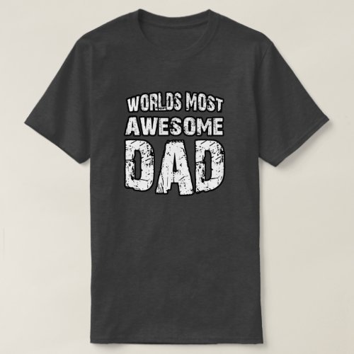 Worlds Most Awesome Dad T_Shirt