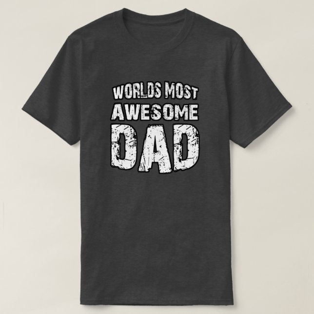 World's Most Awesome Dad T-Shirt (Design Front)