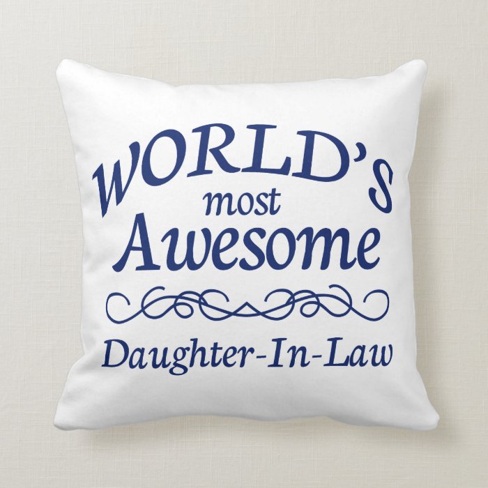 World's Most Awesome Daughter In Law Throw Pillows