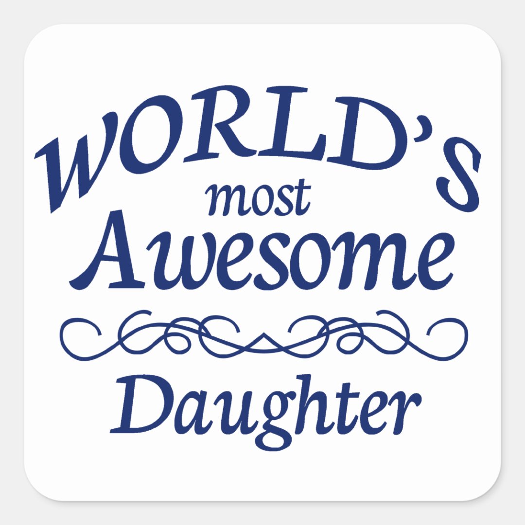 World's Most Awesome Daughter Square Sticker | Zazzle