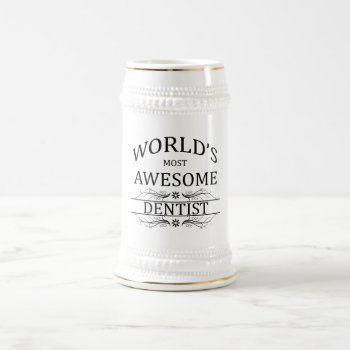 World's Most Awesome Dentist Beer Stein by medical_gifts at Zazzle