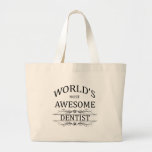 World&#39;s Most Awesome Dentist Large Tote Bag at Zazzle