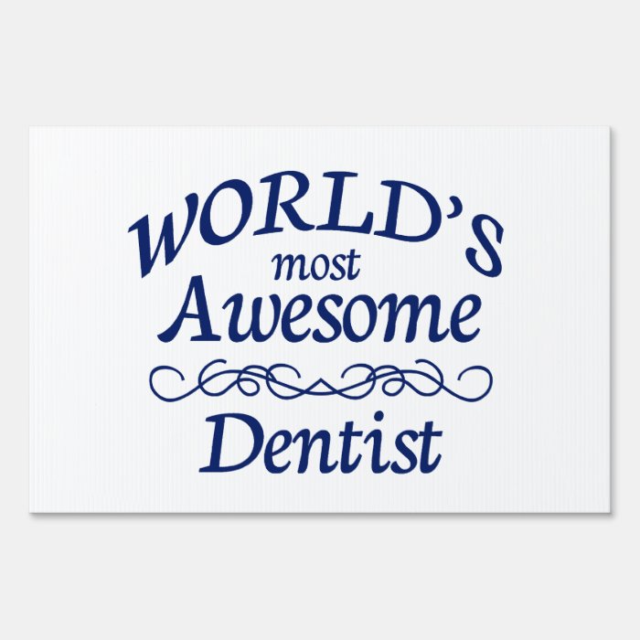 World's Most Awesome Dentist Signs