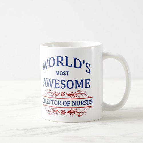 Worlds Most Awesome Director Of Nurses Coffee Mug