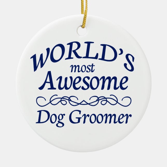 World's Most Awesome Dog Groomer Ceramic Ornament (Front)