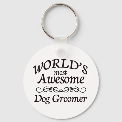 Worlds Most Awesome Dog Groomer Keychain