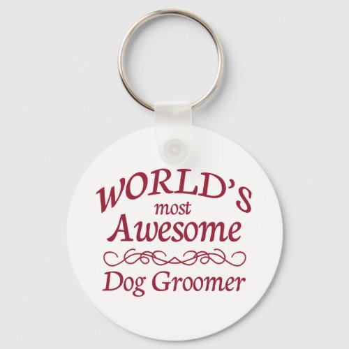 Worlds Most Awesome Dog Groomer Keychain