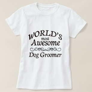 World's Most Awesome Dog Groomer T-Shirt