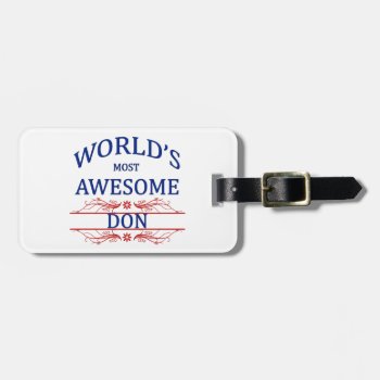 World's Most Awesome Don Luggage Tag by medical_gifts at Zazzle