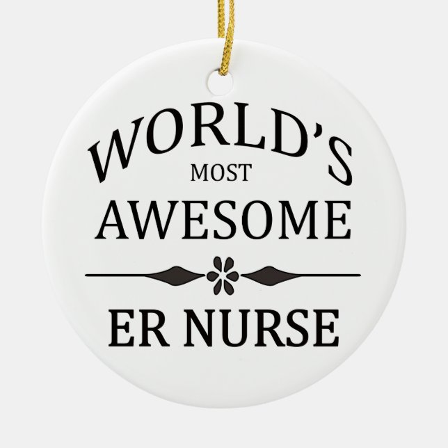World's Most Awesome ER Nurse Ceramic Ornament (Front)