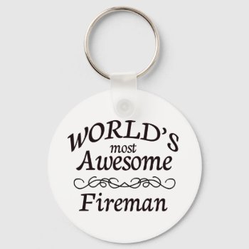 World's Most Awesome Fireman Keychain by occupationalgifts at Zazzle