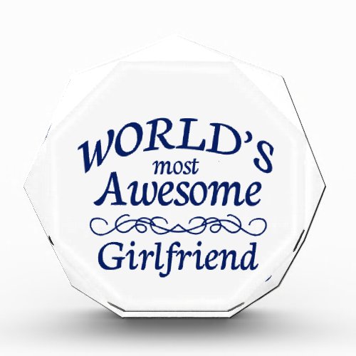 Worlds Most Awesome Girlfriend Acrylic Award
