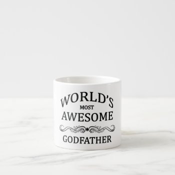 World's Most Awesome Godfather Espresso Cup by cheriverymery at Zazzle