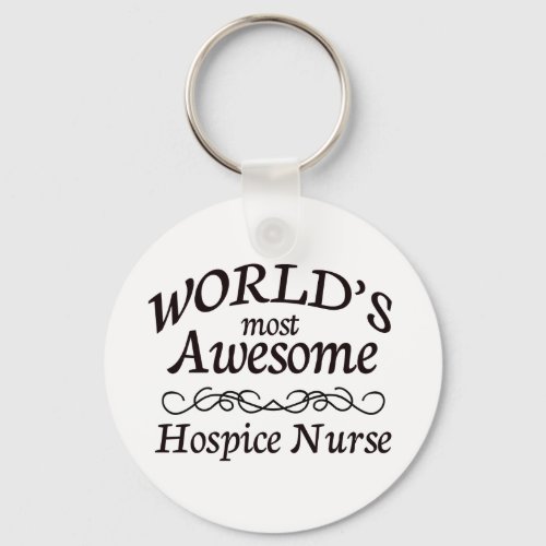 Worlds Most Awesome Hospice Nurse Keychain