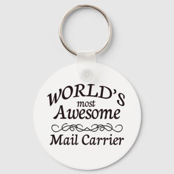 World's Most Awesome Mail Carrier Keychain by occupationalgifts at Zazzle