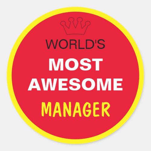 Worlds Most Awesome _ MANAGER  the best one Classic Round Sticker