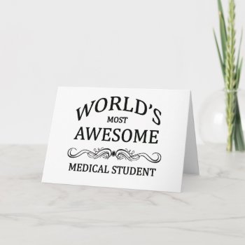 World's Most Awesome Medical Student Card by medical_gifts at Zazzle