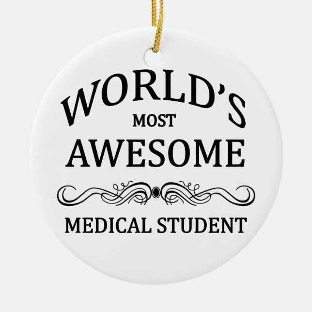 World's Most Awesome Medical Student Ceramic Ornament (Front)