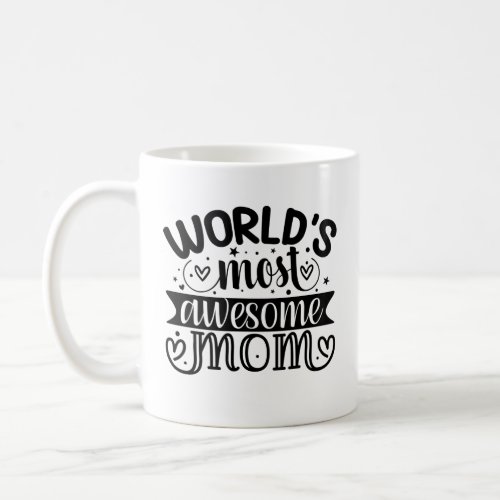 Worlds Most Awesome mom  Coffee Mug