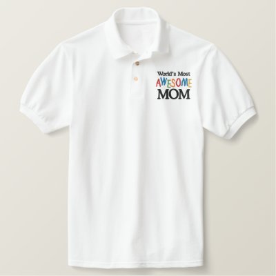 World&#39;s Most Awesome Mom Embroidered Polo Shirt